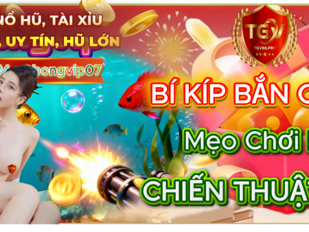 Bí Kíp Bắn Cá TGV88: Mẹo Chơi Bất Bại Từ Cao Thủ Và Chiến Thuật Tối Ưu Lợi Nhuận