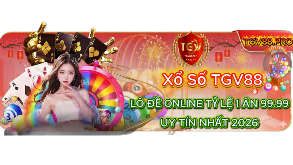 Xổ Số TGV88 – Sảnh Lô Đề Online Tỷ Lệ 1 Ăn 99.99 Uy Tín Nhất 2026
