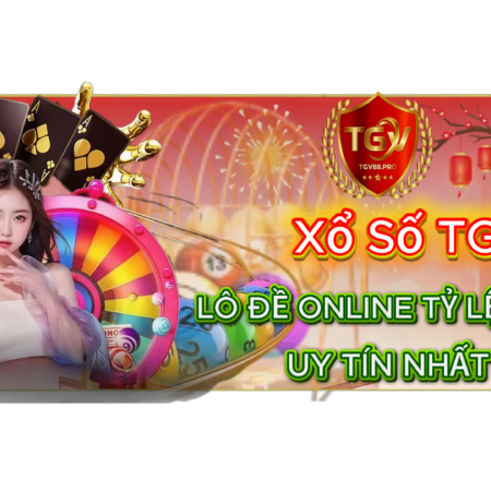 Xổ Số TGV88 – Sảnh Lô Đề Online Tỷ Lệ 1 Ăn 99.99 Uy Tín Nhất 2026