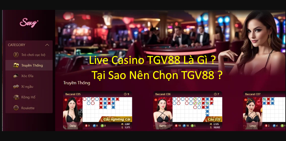 Live Casino TGV88 Là Gì? Tại Sao Nên Chọn TGV88?